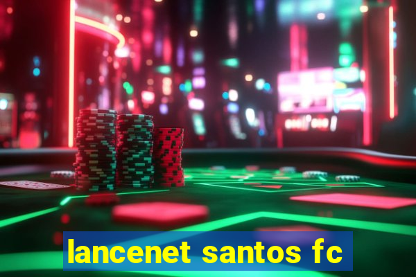 lancenet santos fc